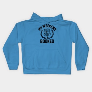 My Weekend Is All Booked Kids Hoodie